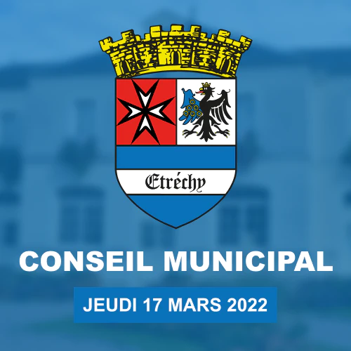 Conseil municipal d’Étréchy du Jeudi 17 mars 2022.